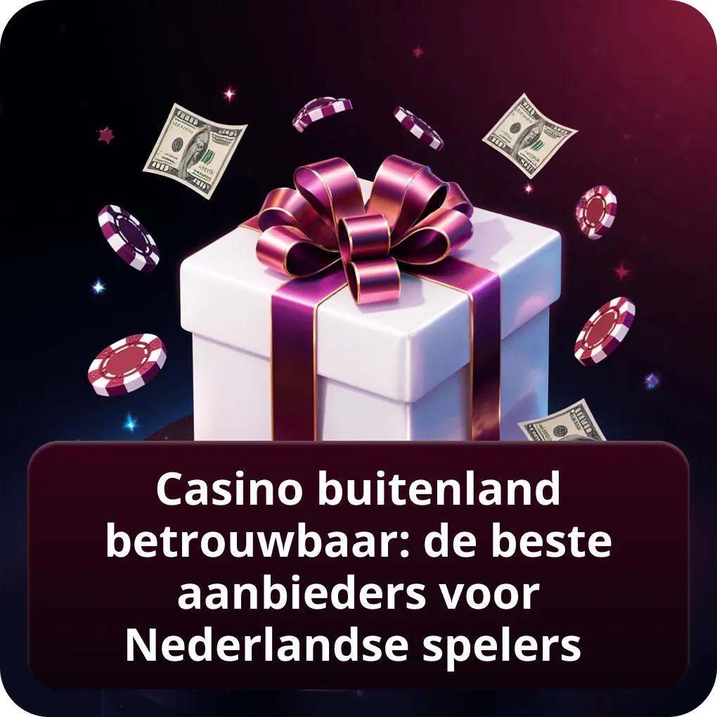 Casino buitenland betrouwbaar: de beste aanbieders voor Nederlandse spelers